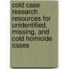 Cold Case Research Resources for Unidentified, Missing, and Cold Homicide Cases by Silvia Pettem