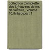 Collection Complette Des Ï¿½Uvres De Mr. De Voltaire, Volume 10,&Nbsp;Part 1 door Francois Voltaire