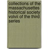 Collections Of The Massachusettes Historical Society Volvii Of The Third Series door General Books