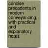 Concise Precedents in Modern Conveyancing, with Practical and Explanatory Notes door William Hughes