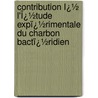 Contribution Ï¿½ L'Ï¿½Tude Expï¿½Rimentale Du Charbon Bactï¿½Ridien door Alexander Rodet