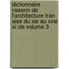 Dictionnaire Raisonn De L'architecture Fran Aise Du Xie Au Xvie Si Cle Volume 3 door Viollet-Le-Duc Eug 1814-1879