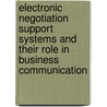 Electronic Negotiation Support Systems And Their Role In Business Communication door Frank Köhne
