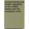 Environmental and Health Regulation in the United States and the European Union door Mitchell P. Smith