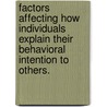 Factors Affecting How Individuals Explain Their Behavioral Intention To Others. door Hye Jeong Choi