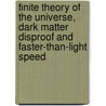 Finite Theory Of The Universe, Dark Matter Disproof And Faster-Than-Light Speed door Phil Bouchard