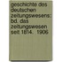 Geschichte Des Deutschen Zeitungswesens: Bd. Das Zeitungswesen Seit 1814.  1906
