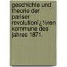Geschichte Und Theorie Der Pariser Revolutionï¿½Ren Kommune Des Jahres 1871. door Bernhard Becker