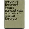 Gettysburg Postcards: Vintage Postcard Views of America 's Greatest Battlefield door James D. Ristine