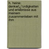 H. Heine: Denkwï¿½Rdigkeiten Und Erlebnisse Aus Meinem Zusammenleben Mit Ihm by Friedrich Arnold Steinmann