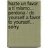 Hazte Un Favor A Ti Mismo... Perdona / Do Yourself A Favor To Yourself... Sorry