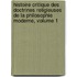 Histoire Critique Des Doctrines Religieuses De La Philosophie Moderne, Volume 1