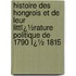 Histoire Des Hongrois Et De Leur Littï¿½Rature Politique De 1790 Ï¿½ 1815