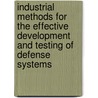 Industrial Methods for the Effective Development and Testing of Defense Systems door Subcommittee National Research Council