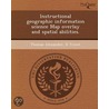 Instructional Geographic Information Science Map Overlay And Spatial Abilities. by Thomas Alexander Ii Tricot