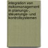 Integration von Risikomanagement in Planungs-, Steuerungs- und Kontrollsystemen