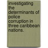 Investigating The Determinants Of Police Corruption In Three Caribbean Nations. door Vamsi Krishna Kundeti