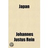 Japan; Travels and Researches Undertaken at the Cost of the Prussian Government door Johannes Justus Rein