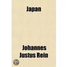 Japan; Travels and Researches Undertaken at the Cost of the Prussian Government by Johannes Justus Rein