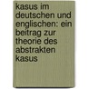 Kasus Im Deutschen Und Englischen: Ein Beitrag Zur Theorie Des Abstrakten Kasus by Hartmut Czepluch