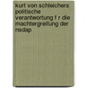 Kurt Von Schleichers Politische Verantwortung F R Die Machtergreifung Der Nsdap door Dirk Wippert