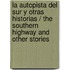 La Autopista Del Sur Y Otras Historias / The Southern Highway And Other Stories