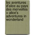 Les Aventures D'Alice Au Pays Des Merveilles = Alice's Adventures In Wonderland