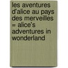 Les Aventures D'Alice Au Pays Des Merveilles = Alice's Adventures In Wonderland by Lewis Carroll