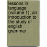 Lessons In Language (Volume 1); An Introduction To The Study Of English Grammar door Hiram Hadley