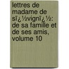Lettres De Madame De Sï¿½Vignï¿½: De Sa Famille Et De Ses Amis, Volume 10 door Paul Mesnard