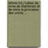 Lettres Inï¿½Dites De Mme De Maintenon Et De Mme La Princesse Des Ursins ...