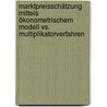 Marktpreisschätzung mittels ökonometrischem Modell vs. Multiplikatorverfahren door Andreas Hußmann