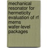 Mechanical Resonator For Hermeticity Evaluation Of Rf Mems Wafer-level Packages door Sebastian Fischer