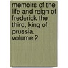 Memoirs of the Life and Reign of Frederick the Third, King of Prussia. Volume 2 door Joseph Towers