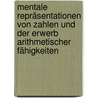 Mentale Repräsentationen von Zahlen und der Erwerb arithmetischer Fähigkeiten door Andreas Obersteiner