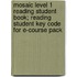 Mosaic Level 1 Reading Student Book; Reading Student Key Code for E-Course Pack