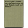 Mucopolysaccharides - Glycosaminoglycans - Of Body Fluids in Health and Disease by Ranbir S. Varma