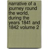 Narrative of a Journey Round the World, During the Years 1841 and 1842 Volume 2 by Sir George Simpson