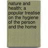 Nature and Health; a Popular Treatise on the Hygiene of the Person and the Home by Edward Curtis