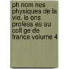 Ph Nom Nes Physiques De La Vie. Le Ons Profess Es Au Coll Ge De France Volume 4 door Magendie Francois 1783-1855