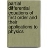 Partial Differential Equations of First Order and Their Applications to Physics door Gustavo Lopez Velazquez
