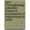 Perri O'Shaughnessy Collection: Breach of Promise/Acts of Malice/Move to Strike by Perri O'Shaughnessy