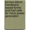 Porous Silicon Membrane Based Formic Acid Fuel Cells for Micro Power Generation door Kuan-Lun Chu