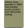 Railway Lines Opened In 1849: Manchester, South Junction And Altrincham Railway door Books Llc