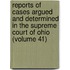 Reports Of Cases Argued And Determined In The Supreme Court Of Ohio (Volume 41)