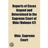 Reports Of Cases Argued And Determined In The Supreme Court Of Ohio (Volume 47) door Ohio Supreme Court