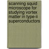 Scanning Squid Microscope For Studying Vortex Matter In Type-ii Superconductors door Amit Finkler