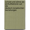 Schuld und Sühne als Einflußfaktoren auf die deutsch-israelischen Beziehungen door Antje Krüger
