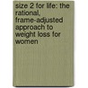 Size 2 for Life: The Rational, Frame-Adjusted Approach to Weight Loss for Women by Marc Paulsen