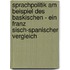 Sprachpolitik Am Beispiel Des Baskischen - Ein Franz Sisch-Spanischer Vergleich